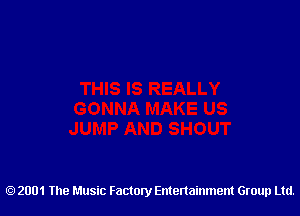 2001 The Music Factory Entertainment Group Ltd.