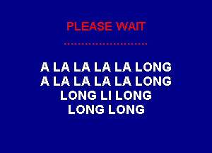 ALALALALALONG

ALALALALALONG
LONGULONG
LONGLONG