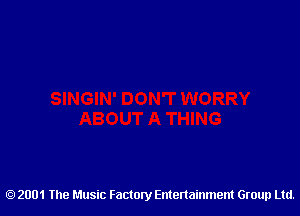 2001 The Music Factory Entertainment Group Ltd.