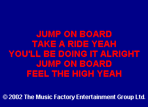 2002 The Music Factory Entertainment Group Ltd.