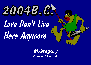 20048. 0? .
(0V9 290177 title ,

Here Anymore

MGregory

Warner Chappell