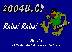 20048. 0?

Reba Fwd

Bowie
EM! MUSIC PUBL ICHRYSALIS MUSIC LTD