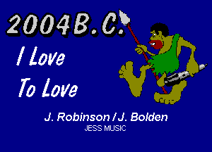 20048. 0? .
llotle q

.4?

To love

J. Robinson lJ. Bolden
JESS MUSIC