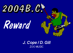 20048. 0?
Reward

J. Cope l D. Gil!
ZOO MUSIC