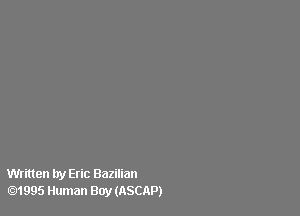 Written try Eric Bazilian
.1995 Human Boy (ASCAP)