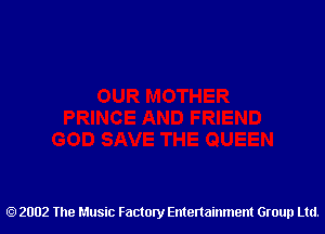 2002 The Music Factory Entertainment Group Ltd.