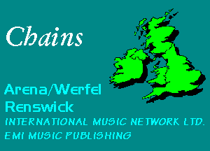 Chains

Aren aMerfel

Renswick
INTERNATIONAL MUSIC NETWORK LTD.
EM! MUSIC PUBLISHING