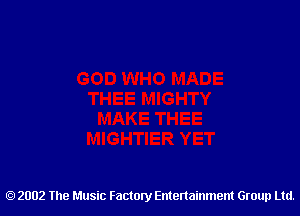 2002 The Music Factory Entertainment Group Ltd.