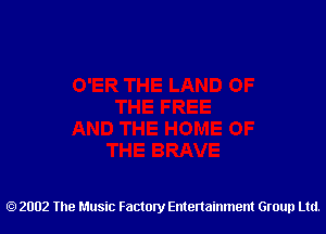 2002 The Music Factory Entertainment Group Ltd.