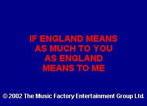 2002 The Music Factory Entertainment Group Ltd.