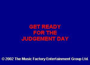 2002 The Music Factory Entertainment Group Ltd.