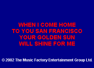2002 The Music Factory Entertainment Group Ltd.