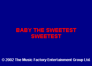 2002 The Music Factory Entertainment Group Ltd.