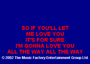 2002 The Music Factory Entertainment Group Ltd.