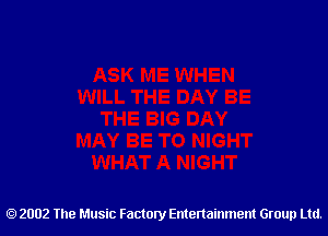 2002 The Music Factory Entertainment Group Ltd.