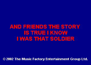 2002 The Music Factory Entertainment Group Ltd.