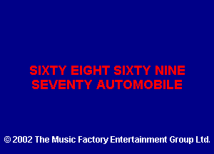 2002 The Music Factory Entertainment Group Ltd.