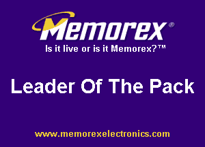 CMEMWBW

Is it live 0! is it Memorex?'

Leader Of The Pack

WWWJDOHIOI'CXO'GCUOHiSJIOln