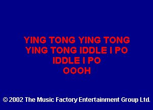 2002 The Music Factory Entertainment Group Ltd.