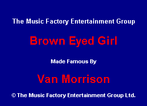 The Music Factory Entertainment Group

Made Famous By

The Music Factory Entertainment Group Ltd.