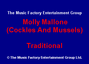 The Music Factory Entertainment Group

The Music Factory Entertainment Group Ltd.