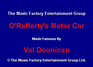 The Music Factory Entertainment Group

Made Famous By

The Music Factory Entertainment Group Ltd.