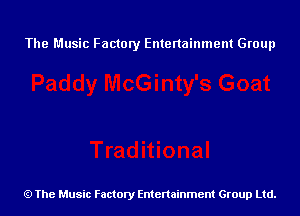 The Music Factory Entertainment Group

The Music Factory Entertainment Group Ltd.