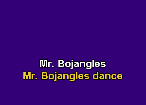 Mr. Bojangles
Mr. Bojangles dance