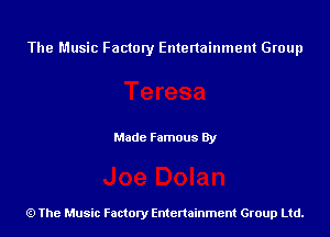 The Music Factory Entertainment Group

Made Famous By

The Music Factory Entertainment Group Ltd.