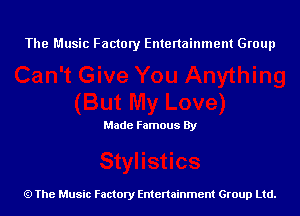 The Music Factory Entertainment Group

Made Famous By

The Music Factory Entertainment Group Ltd.