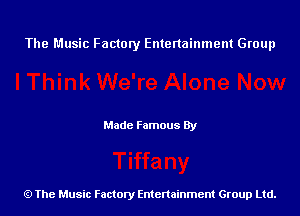 The Music Factory Entertainment Group

Made Famous By

The Music Factory Entertainment Group Ltd.