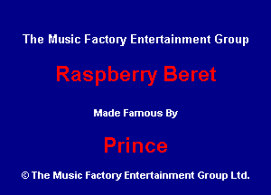 The Music Factory Entertainment Group

Made Famous By

The Music Factory Entertainment Group Ltd.