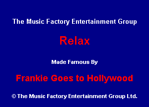 The Music Factory Entertainment Group

Made Famous By

The Music Factory Entertainment Group Ltd.