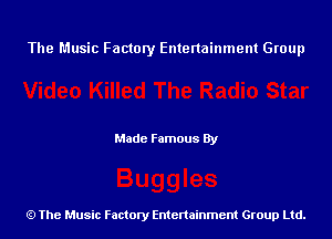 The Music Factory Entertainment Group

Made Famous By

The Music Factory Entertainment Group Ltd.