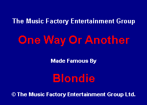 The Music Factory Entertainment Group

Made Famous By

The Music Factory Entertainment Group Ltd.