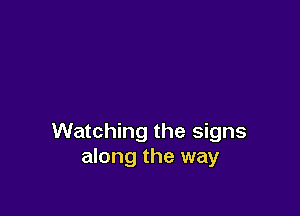 Watching the signs
along the way