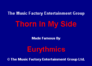 The Music Factory Entertainment Group

Made Famous By

The Music Factory Entertainment Group Ltd.