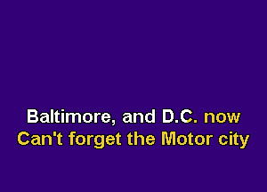 Baltimore, and DC. now
Can't forget the Motor city
