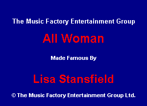 The Music Factory Entertainment Group

Made Famous By

The Music Factory Entertainment Group Ltd.