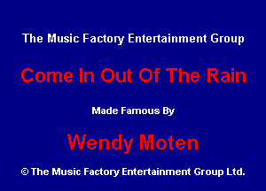 The Music Factory Entertainment Group

Made Famous By

The Music Factory Entertainment Group Ltd.