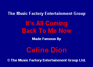 The Music Factory Entertainment Group

Made Famous By

The Music Factory Entertainment Group Ltd.