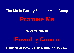 The Music Factory Entertainment Group

Made Famous By

The Music Factory Entertainment Group Ltd.