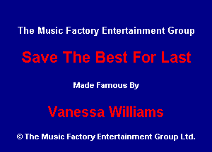 The Music Factory Entertainment Group

Made Famous By

The Music Factory Entertainment Group Ltd.