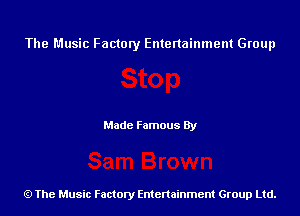 The Music Factory Entertainment Group

Made Famous By

The Music Factory Entertainment Group Ltd.