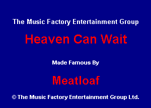 The Music Factory Entertainment Group

Made Famous By

The Music Factory Entertainment Group Ltd.