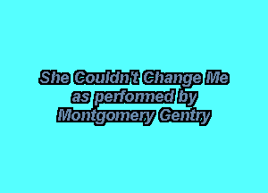 SIB W Ghange (1229
EB performed by
Montgomery Gentry