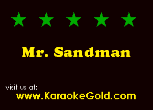 Mr. andman

visit U3 otz

www.KaraokeGold.com