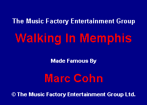 The Music Factory Entertainment Group

Made Famous By

The Music Factory Entertainment Group Ltd.