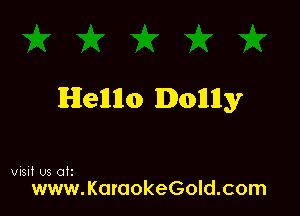 lI-lIeIlllo Donny

visit U3 otz

www.KaraokeGold.com