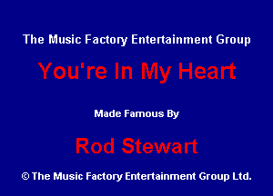 The Music Factory Entertainment Group

Made Famous By

The Music Factory Entertainment Group Ltd.